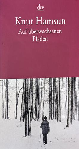 Auf überwachsenen Pfaden by Knut Hamsun