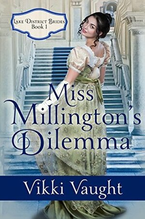 Miss Millington's Dilemma (Lake District Brides #1) by Vikki Vaught