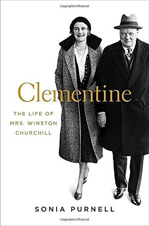 Clementine: The Life of Mrs. Winston Churchill by Sonia Purnell