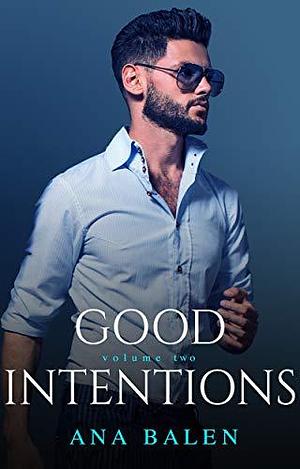Good Intentions: Volume Two by Ana Balen, Ana Balen