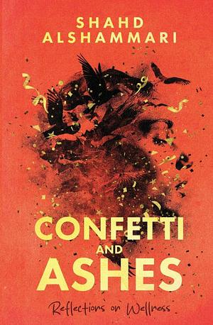 Confetti and Ashes by Shahd Alshammari