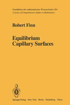 Equilibrium Capillary Surfaces by Robert Finn
