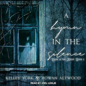 A Hymn in the Silence by Rowan Altwood, Kelley York