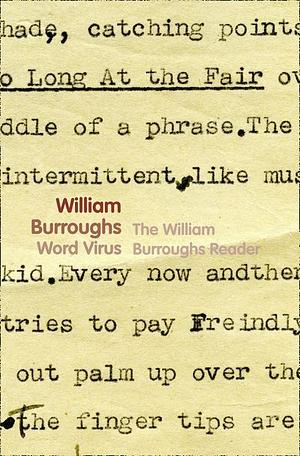 Word Virus: The William Burroughs Reader by William S. Burroughs
