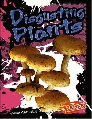 Disgusting Plants by Connie Colwell Miller