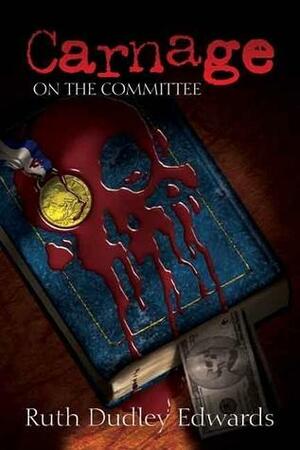 Carnage on the Committee by Ruth Dudley Edwards