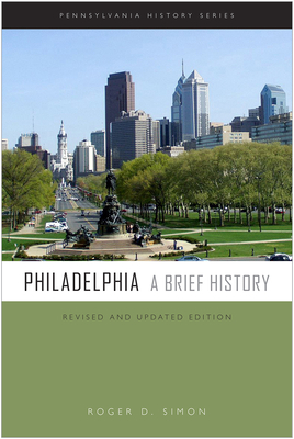 Philadelphia: A Brief History by Roger D. Simon