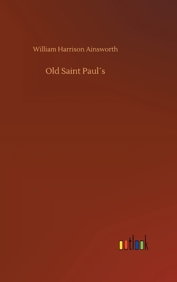 Old Saint Paul´s by William Harrison Ainsworth