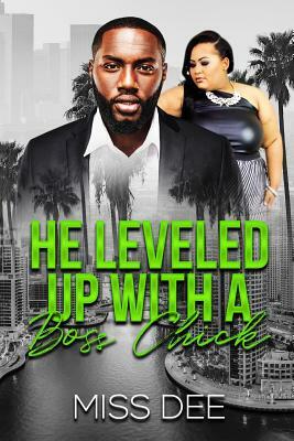 He Leveled Up with a Boss Chick by Miss Dee