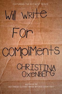 Will Write for Compliments by Christina Oxenberg