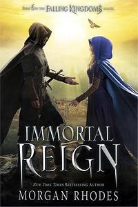 Immortal Reign by Morgan Rhodes, Fred Berman