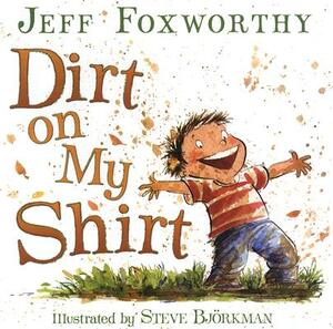 Dirt on My Shirt by Jeff Foxworthy