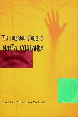 The Forbidden Stories of Marta Veneranda by Sonia Rivera-Valdes