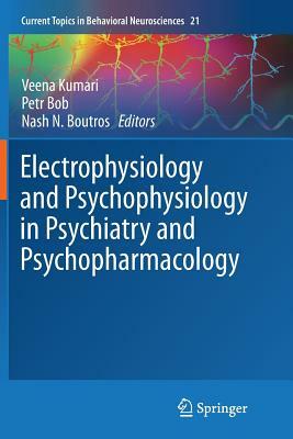 Electrophysiology and Psychophysiology in Psychiatry and Psychopharmacology by 