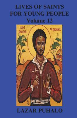 Lives of Saints For Young People, Volume 12 by Lazar Puhalo