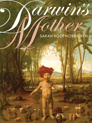 Darwin's Mother by Sarah Rose Nordgren