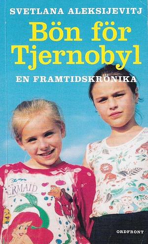 Bön för Tjernobyl: En framtidskrönika by Svetlana Alexiévich