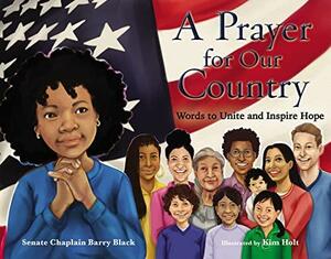 A Prayer for Our Country: Words to Unite and Inspire Hope by Kim Holt, Barry Black