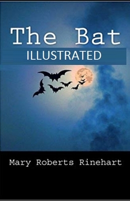 The Bat Illustrated by Mary Roberts Rinehart