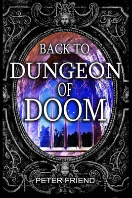 Back to Dungeon of Doom by Peter Friend