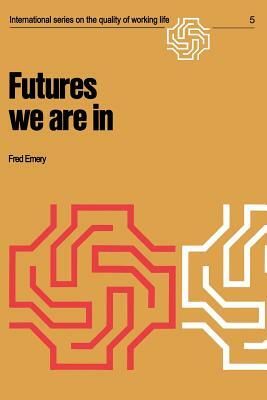 Futures We Are in by F. Emery