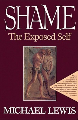 Shame: The Exposed Self by Michael Lewis