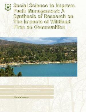 Social Science to Improve Fuels Management: A Synthesis of Research on The Impacts of Wildland Fires on Communities by U. S. Department of Agriculture