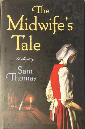 The Midwife's Tale by Sam Thomas