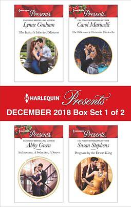 Harlequin Presents December 2018 - Box Set 1 of 2: The Italian's Inherited Mistress / An Innocent, A Seduction, A Secret / The Billionaire's Christmas Cinderella / Pregnant by the Desert King by Susan Stephens, Abby Green, Carol Marinelli, Lynne Graham