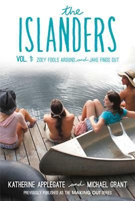 The Islanders, Vol. 1: Zoey Fools Around / Jake Finds Out by Katherine Applegate, Michael Grant