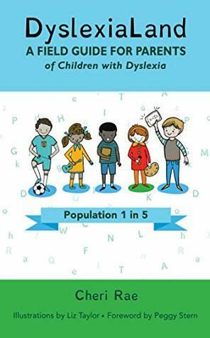 DyslexiaLand: A Field Guide for Parents of Children with Dyslexia by Cheri Rae