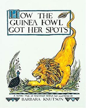 How The Guinea Fowl Got Her Spots: A Swahili Tale Of Friendship (Carolrhoda Picture Books) by Barbara Knutson