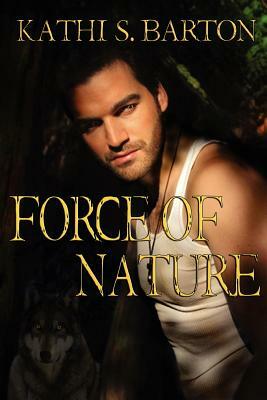 Force of Nature by Kathi S. Barton