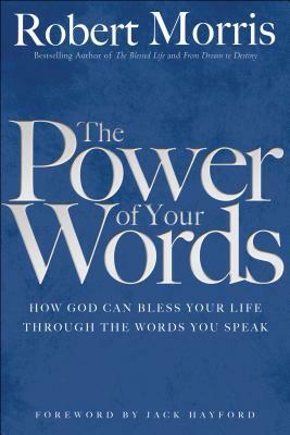 The Power of Your Words by Robert Morris