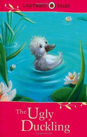 Ladybird Tales: The Ugly Duckling by Ladybird Books