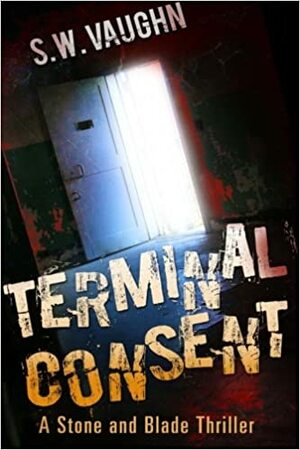 Terminal Consent by S.W. Vaughn