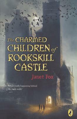 Charmed Children of Rookskill Castle by Janet Fox