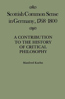 Scottish Common Sense in Germany, 1768-1800 by Manfred Kuehn
