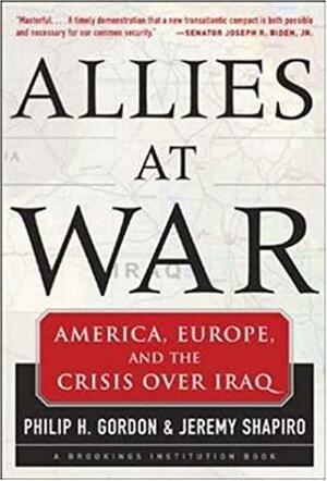 Allies at War by Jeremy Shapiro, Philip H. Gordon