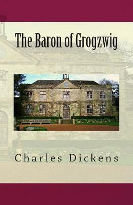 The Baron of Grogzwig by Charles Dickens