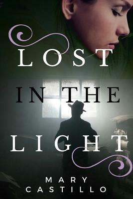 Lost in the Light by Mary Castillo