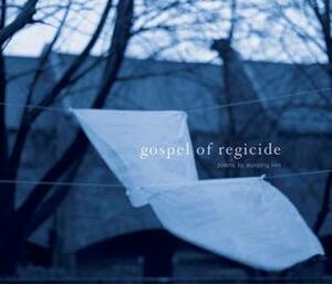 Gospel of Regicide by Eunsong Kim