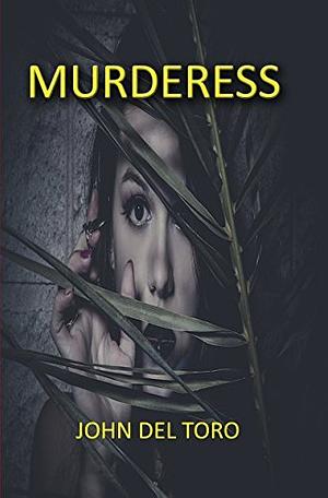 Murderess by John Del Toro