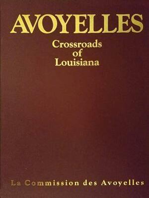 Avoyelles: Crossroads of Louisiana Where All Cultures Meet by Sue Eakin