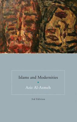 Islams and Modernities by Aziz Al-Azmeh