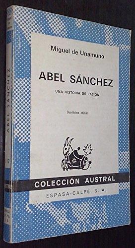 Abel Sanchez: Una Historia de Pasion by Miguel de Unamuno, Miguel de Unamuno