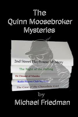 The Quinn Moosebroker Mysteries by Michael Friedman