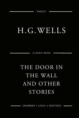 The Door In The Wall And Other Stories by H.G. Wells