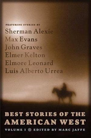Best Stories of the American West, Volume I by Marc Jaffe, Marc Jaffe