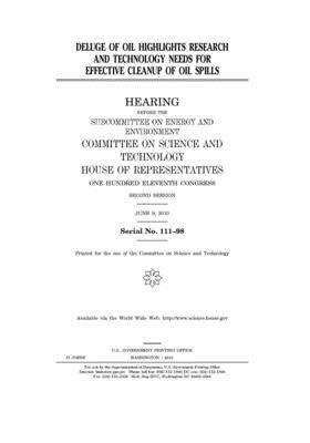 Deluge of oil highlights research and technology needs for effective cleanup of oil spills by United S. Congress, Committee on Science and Techno (house), United States House of Representatives